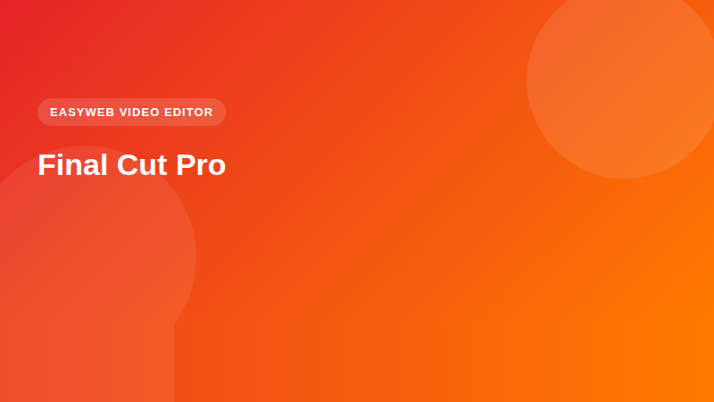 Final Cut Pro | Easyweb Final Cut Pro - video editor Easyweb