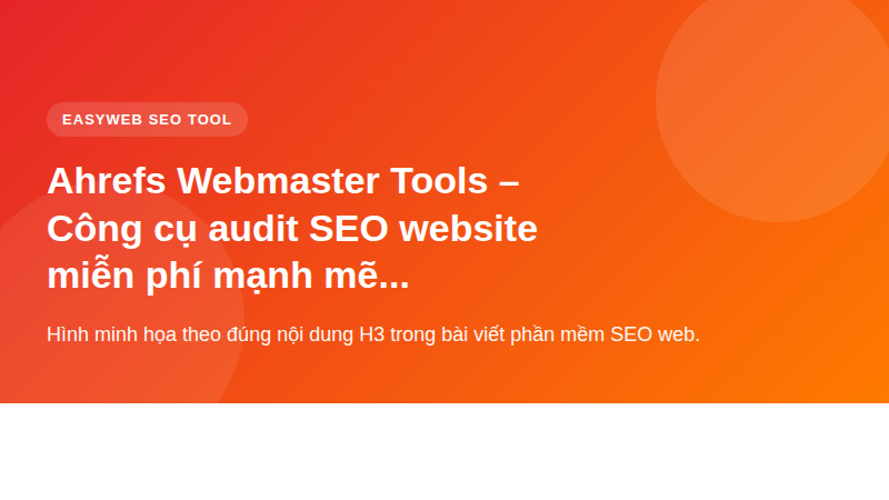 Ahrefs Webmaster Tools – Công cụ audit SEO website miễn phí mạnh mẽ cho người mới - hình minh họa phần mềm SEO web