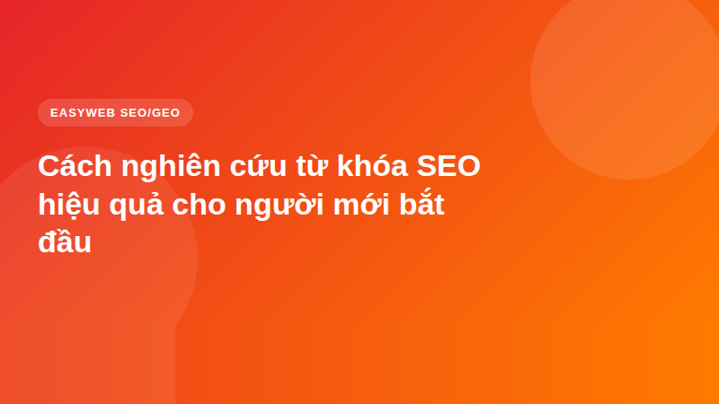 Cách nghiên cứu từ khóa SEO hiệu quả cho người mới bắt đầu
